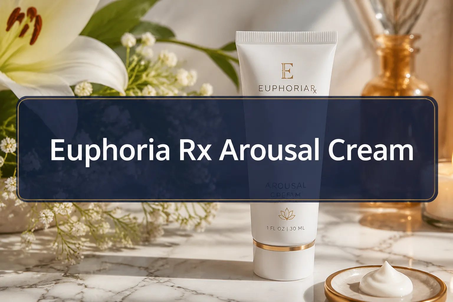 Professional () hero image with (≤42 chars): 'Euphoria Rx Arousal Cream' in crisp white on a deep navy semi-transparent
